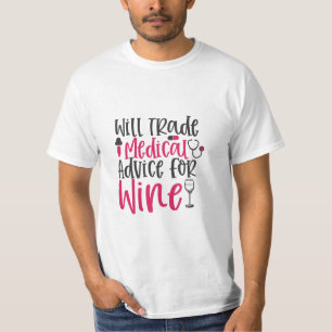 Nurse Gift Will Trade Medical Advice For Wine T-Shirt