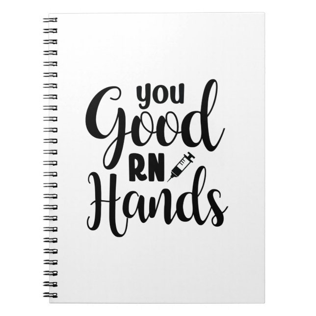 Nurse Gift You Good RN Hands Notebook (Front)