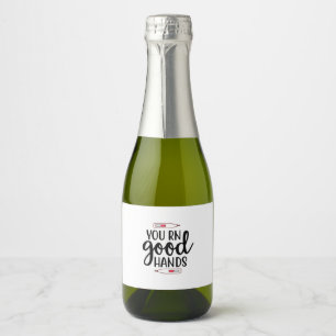 Nurse Gift You RN Good Hands Sparkling Wine Label