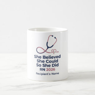 Nurse Graduation RN 2026 She Believed Coffee Mug