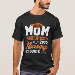 Nurse Graduation Tee Proud Mom Of 2022 Nursing Gra