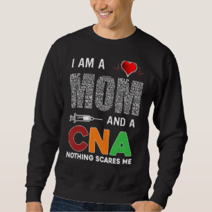 Nurse I Am A Mum And A Cna Nothing Scares Me Sweatshirt