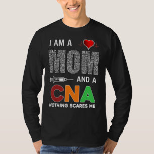 Nurse  I Am A Mum And A Cna Nothing Scares Me T-Shirt