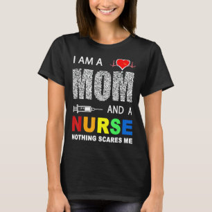 Nurse  I Am A Mum And A Nurse Nothing Scares Me T-Shirt