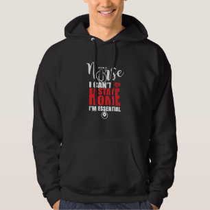 Nurse I Can't Stay Home i'm essential Hoodie