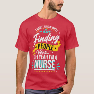 Nurse I Dont Know Why I Love Finding T-Shirt