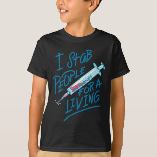Nurse I Stab People For A Living Needle Nurse Phle T-Shirt