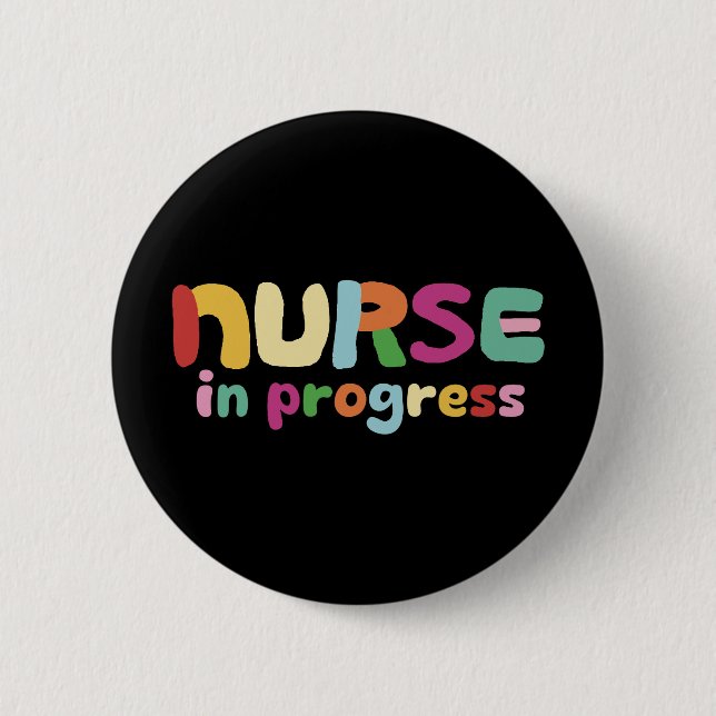 Nurse In Progress 6 Cm Round Badge (Front)