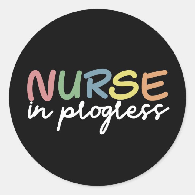 Nurse in progress Future nurse gifts Classic Round Sticker (Front)