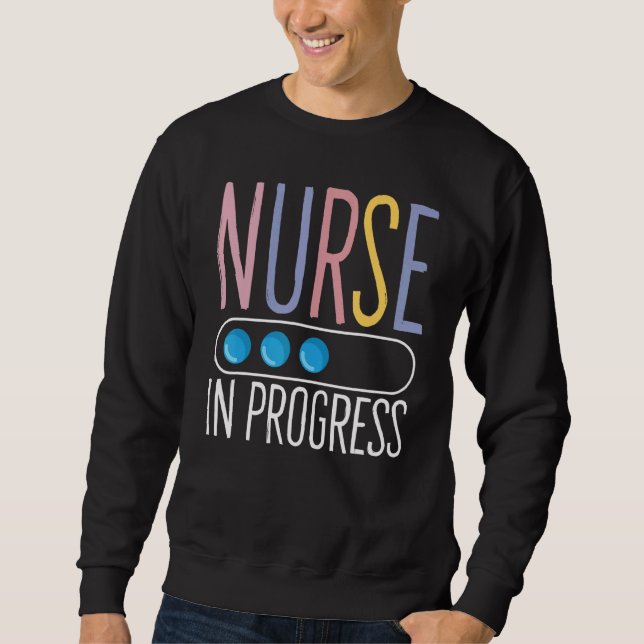 Nurse in progress Future Nurse Nursing Student Sweatshirt (Front)