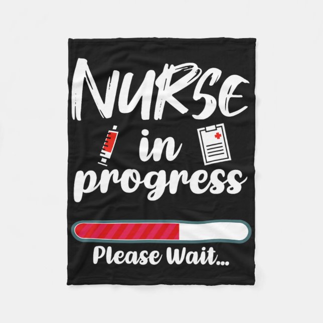 Nurse In Progress Loading Funny Nursing School  Fleece Blanket (Front)
