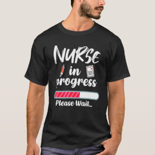 Nurse In Progress Loading Nursing Student T-Shirt