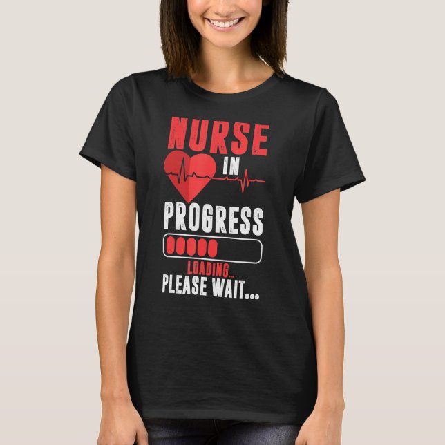 Nurse In Progress Loading  Please Wait Women  Nurs T-Shirt (Front)