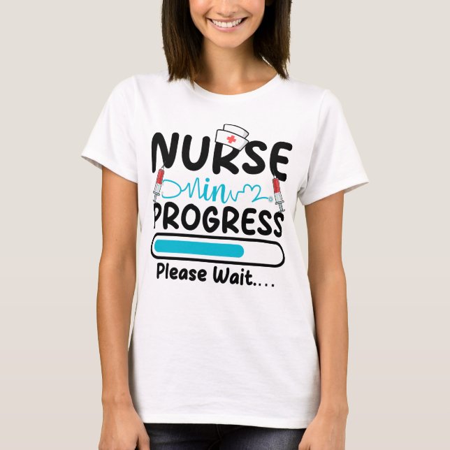 Nurse in Progress Loading Women T-Shirt (Front)