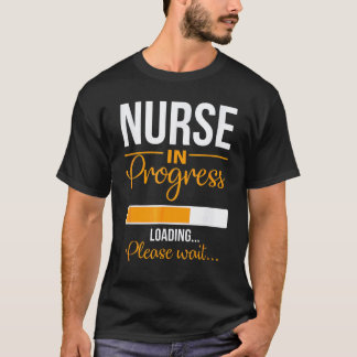 Nurse In Progress Nurse Nursing School Waiting T-Shirt