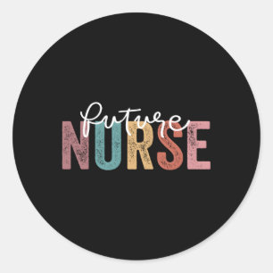 Nurse In Progress Nursing School Student Future Nu Classic Round Sticker