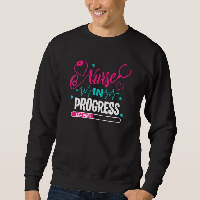 Nurse In Progress Nursing School Student Future Nu Sweatshirt (Front)