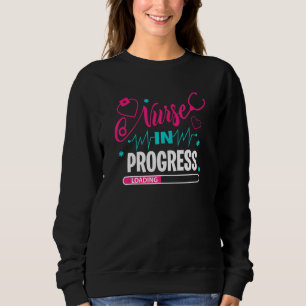 Nurse In Progress Nursing School Student Future Nu Sweatshirt