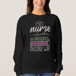 Nurse In Progress Nursing Student Future Nurse Lif Sweatshirt