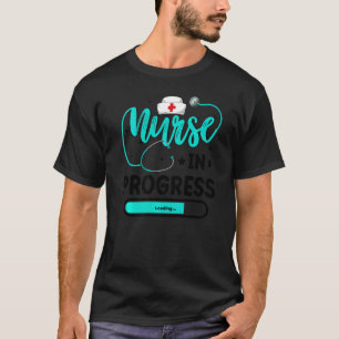 Nurse In Progress Nursing Student Future Nurse Lif T-Shirt