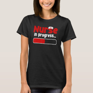Nurse In Progress Nursing Student Future Nurse Lif T-Shirt