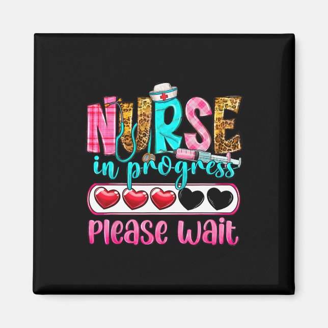 Nurse In Progress Please Wait Nursing School Futur Magnet (Front)