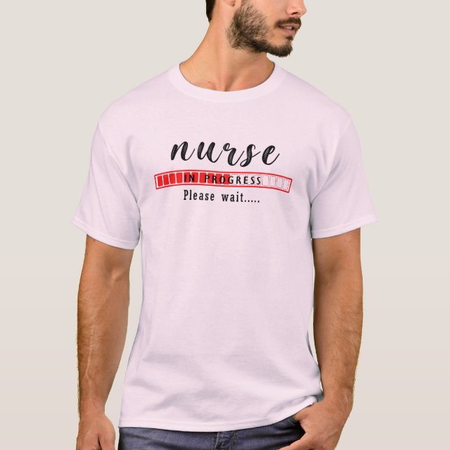 Nurse In Progress Please Wait T-Shirt (Front)