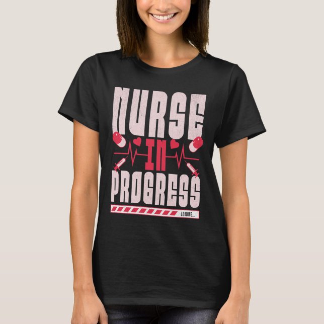 Nurse In Progress T-Shirt (Front)