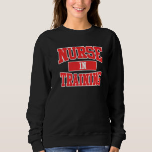 Nurse In Training Nursing Student Future Nurse Sch Sweatshirt
