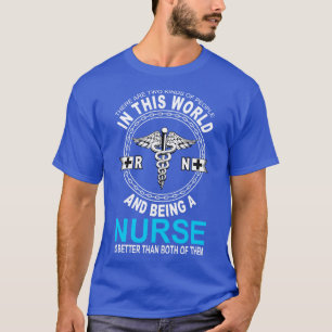 Nurse is better than both of them Nurse gifts T-Shirt