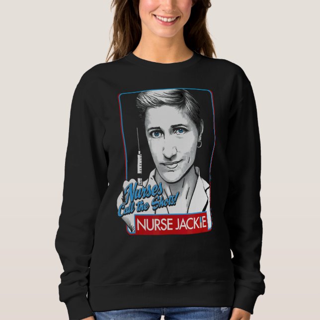 Nurse Jackie Nurses Call The Shots Sweatshirt (Front)