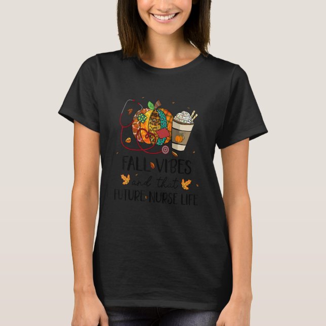 Nurse Leopard Pumpkin Fall Vibes And That Future N T-Shirt (Front)