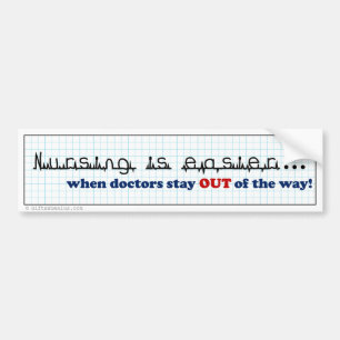 Nurse - Let me do my job Bumper Sticker