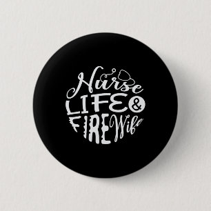 Nurse Life And Fire Wife For A Firefighter Nurses  6 Cm Round Badge