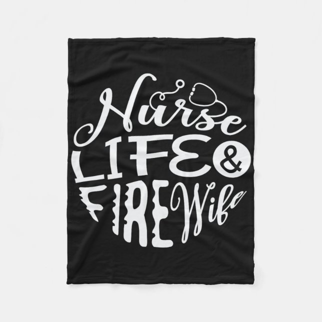Nurse Life And Fire Wife For A Firefighter Nurses  Fleece Blanket (Front)