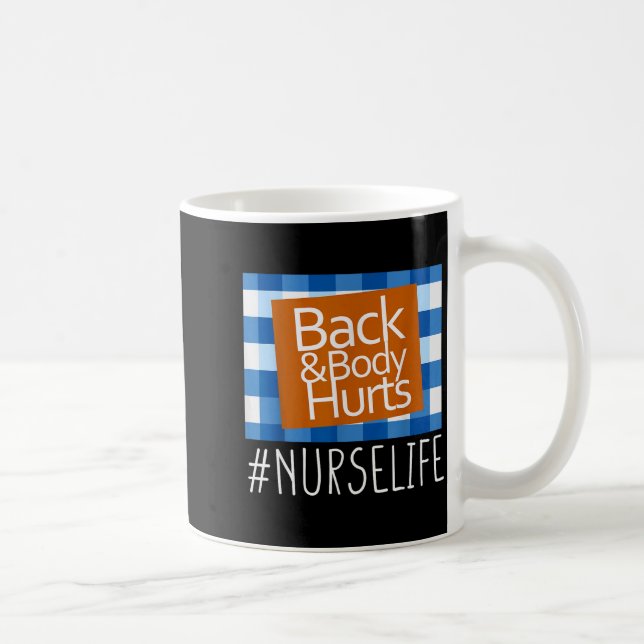 Nurse Life Back &amp; Body Hurts Nurses Funny Heal Coffee Mug (Right)