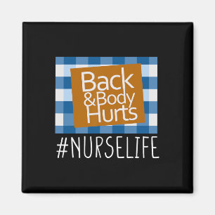 Nurse Life Back And Body Hurts Nurses Funny Health Magnet