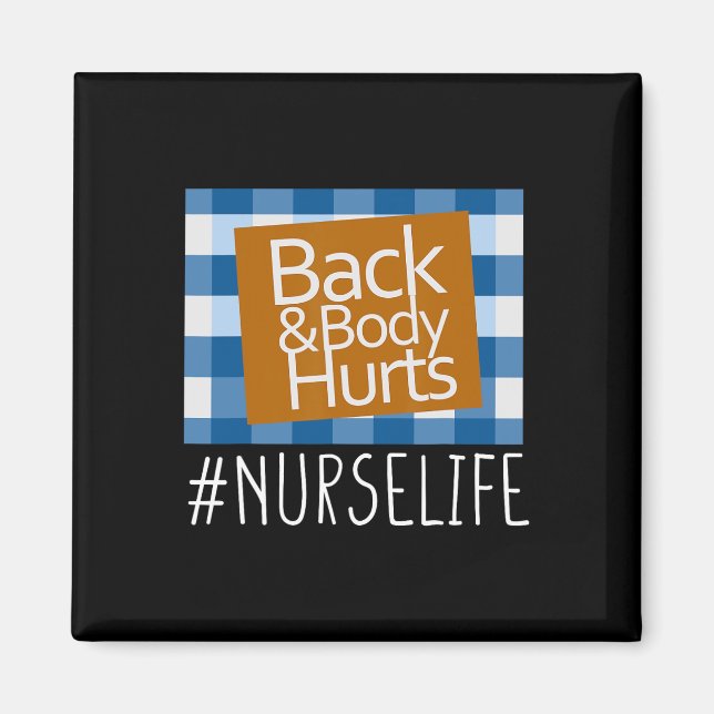 Nurse Life Back And Body Hurts Nurses Funny Health Magnet (Front)