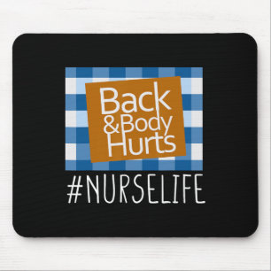 Nurse Life Back And Body Hurts Nurses Funny Health Mouse Mat
