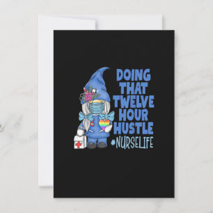 NURSE Life Doing That Twelve Hour Hustle Gnome Nur Invitation