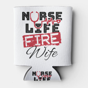 Nurse Life Fire Wife Firefighter Spouse Can Cooler