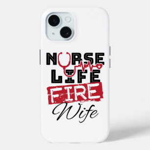 Nurse Life Fire Wife Firefighter Spouse iPhone 15 Case