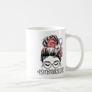 Nurse Life Fun Messy Bun Woman Mental Health Nurse Coffee Mug