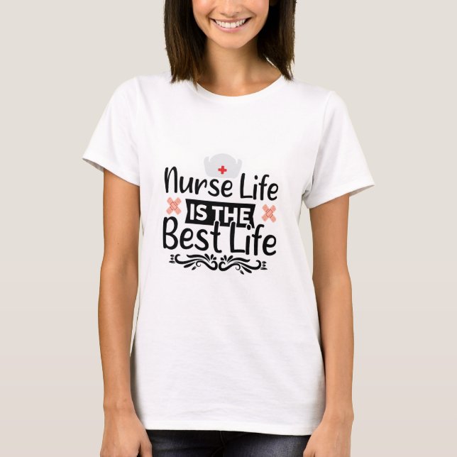 Nurse Life Is The Best Life T-Shirt (Front)