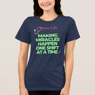 Nurse Life Making Miracles Happen Tri-Blend Shirt