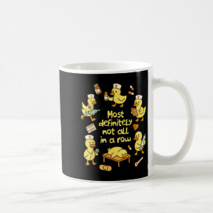 Nurse Life Nursing Duck Most Definitely Not All In Coffee Mug
