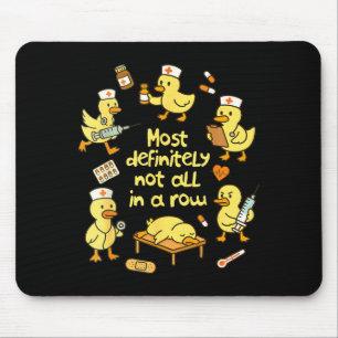 Nurse Life Nursing Duck Most Definitely Not All In Mouse Mat