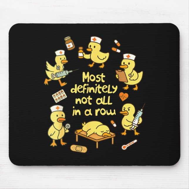 Nurse Life Nursing Duck Most Definitely Not All In Mouse Mat (Front)