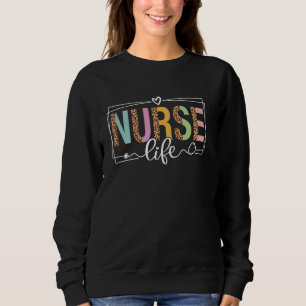 Nurse Life RN LPN CNA Nurse Week Healthcare Leopar Sweatshirt