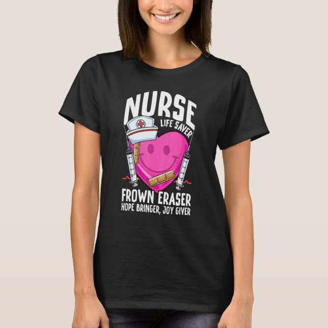 Nurse Life Saver Frown Eraser Nursing School ER Nu T-Shirt (Front)